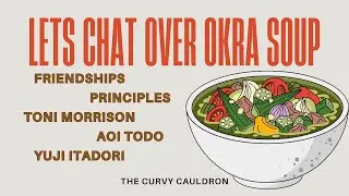 Let's talk friendship, Toni Morrison, Aoi Todo and Yuji Itadori, over swallow and okra soup