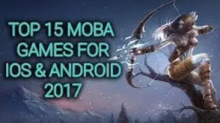 Top 15 Best MOBA Games Cho iOS & Android 2017-2018 FREE