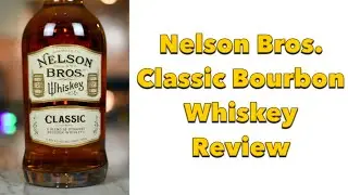 Nelson Bros. Classic Bourbon Whiskey Review