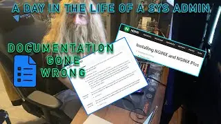 A day in the Life of a Systems Admin: When Documentation Sucks