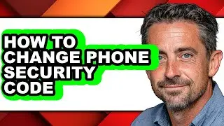 How to Change Phone Security Code (full Guide)