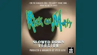 For The Damaged Coda - Evil Morty Theme Song (From 