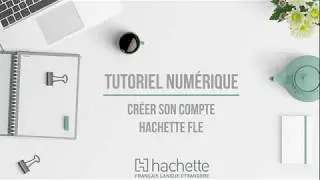 Cr&eacute;er son compte Hachette FLE