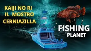 FISHING PLANET - KAIJI NO RI   -  MOSTRO   CERNIAZILLA