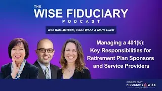 TWF 2.1 - Managing a 401(k): Key Responsibilities for Retirement Plan Sponsors and Service Providers