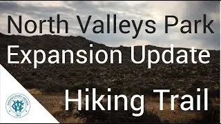 North Valleys Park Expansion Update - Hiking Trail
