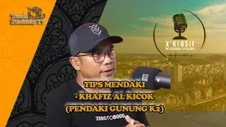 TIPS MENDAKI - KHAFIZ AL KICOK (PENDAKI GUNUNG K2)