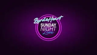 Byrd &Heart Sunday Night Live
