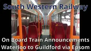 South Western Railway On-train Announcements: Waterloo to Guildford via Epsom