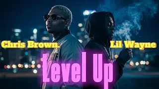 Chris Brown ft Lil Wayne – Level Up🎶🔥 | Video Lyrics