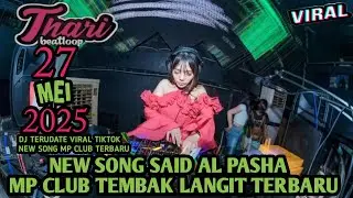 DJ TEMBAK LANGIT TERBARU VIRAL SAID AL PASHA WITH DJ THARI 27 MEI 2025 MP CLUB
