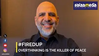 #FiredUp: Overthinking is the killer of peace
