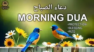 Beautiful Morning Dua | Listen & Calm Your Heart & Mind | Full Azkar In English & Arabic