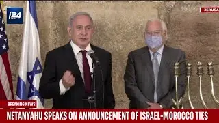Israel's Netanyahu Speaks on Israel-Morocco Normalization Agreement
