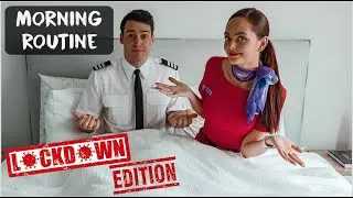 PILOT & CABIN CREW MORNING ROUTINE IN LOCKDOWN