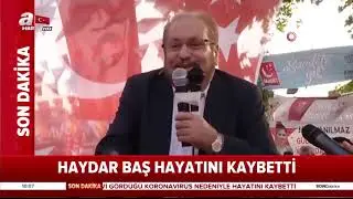 Haydar Baş Koronavirüs Nedeniyle Vefat Etti! / A Haber | A Haber