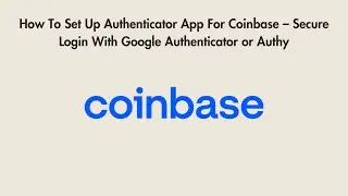 How To Set Up Authenticator App For Coinbase &ndash; Secure Login With Google Authenticator or Authy