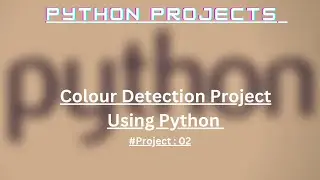 Color Detection Using Python | Python Projects For Beginners
