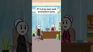 PT 5 of How to survive a toxic work environment #animation #funnyvideo #gplus #comedy