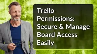Trello Permissions: Secure & Manage Board Access Easily