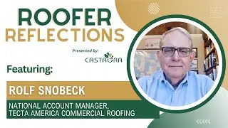 Roofer Reflections: Featuring Rolf Snobeck (Tecta America Commercial Roofing)