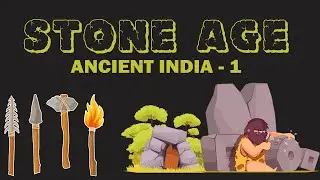 Stone Age- ശിലായുഗം  || Ancient India-1