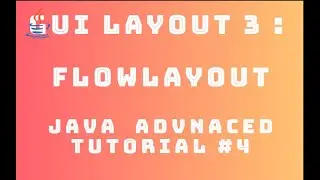 Java Advanced Tutorial 4 : GUI Layout #3 - FlowLayout