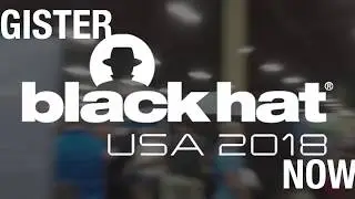 Black Hat USA 2018 - Register Now
