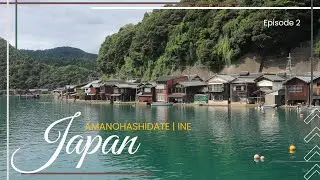 Cel’s Japan Trip - Amanohashidate & Ine | Episode 2