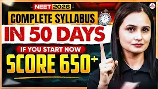 Day Wise Plan PCB | NEET 2026 Syllabus In 50 Days | Score 650+  | Dr Gargi Singh