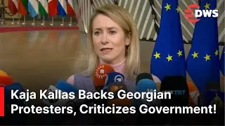 &ldquo;We Stand With the People&rdquo;; EU&rsquo;s Kaja Kallas Supports Georgian Protesters | AC1Z