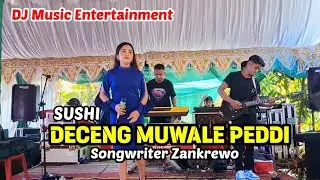DECENG MUWALE' PEDDI -SUSHI || Cipt: Zankrewo || Live DJ Music Entertainment