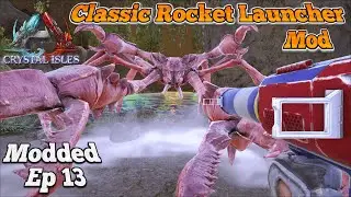 Can A Rocket Launcher And Net Gun Be Used To Tame A Karkinos? | Ark: Crystal Isles Modded Ep 13