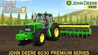 Farming Simulator 19 - JOHN DEERE 6030 PREMIUM SERIES With a Seeder in the Field