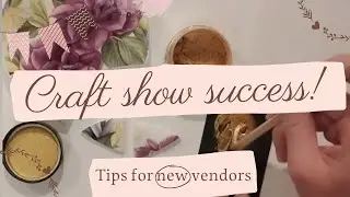 5 Essential Tips for First-Time Craft Show Vendors | Success Guide for Artists and Crafters