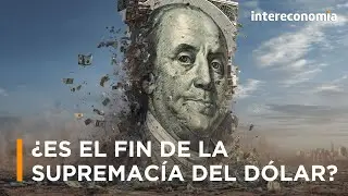 &iquest;Adi&oacute;s al d&oacute;lar como moneda dominante?
