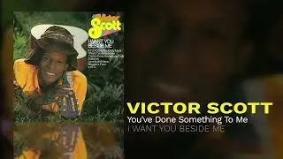 Victor Scott - You've Done Something To Me