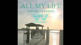 All My Life (Winner Tropical House Remix)