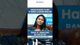 Harshita on Making the Most of VisionIAS Classroom Foundation