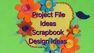 Project file idea/Art Integrated Project File/How to make scrapbook pages/Beautiful Scrapbook Design