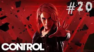 [Let's play] ➤ CONTROL ➤ #20 | Финальный эпизод [rus]