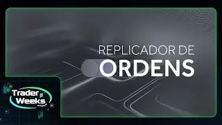 Replicador de Ordens | Trader Weeks