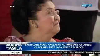 Sandiganbayan naglabas ng warrant of arrest vs former first lady Imelda Marcos