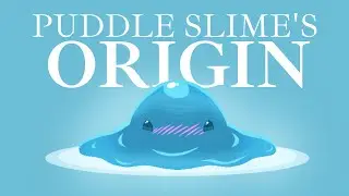 The Origins of The Puddle Slime