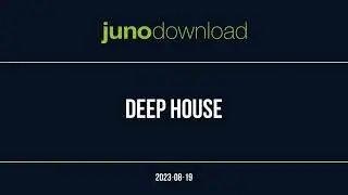 Junodownload Top 100 Deep House + Bonus Tracks 2023-08-19