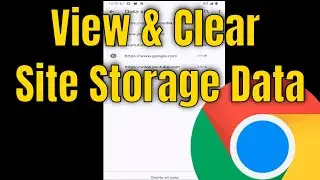 How to View & Clear Site Storage Data on Chrome Android? [Tutorial]