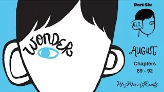 WONDER Part 6  August   Chapters 89 - 92  Read Aloud | Upper Elementary Classroom (Grades 4&ndash;6)