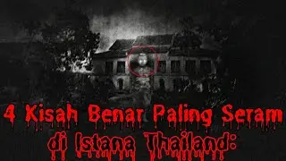 4 Kisah Seram di Istana Lama Thai: Jangan Dengar Seorang Diri!#Cerita hantu nyata#Cerita hantu