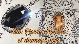 Tutoriel/ technique : Pierre d’ambre et Diamant noir