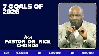 7 GOALS OF 2026 | Pastor (Dr.) Nick Chanda | 4th January 2026